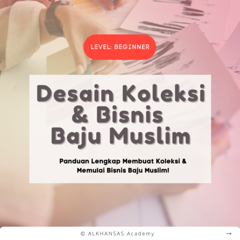 Kursus Online Membuat Koleksi Baju Muslim dan Bisnis Baju Muslim by ALKHANSAS Academy