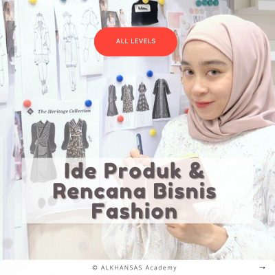Kursus Online Fashion Bisnis - Ide Produk & Rencana Bisnis Fashion - Alkhansas Academy