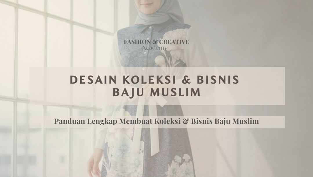 Membuat Desain Koleksi & Bisnis Baju Muslim